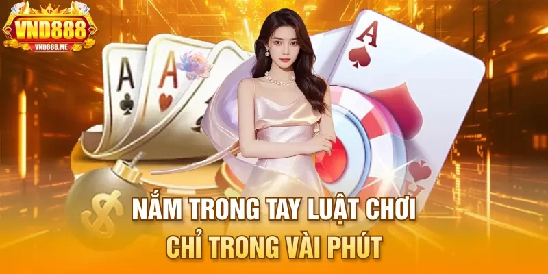 Nắm trong tay luật chơi chỉ trong vài phút